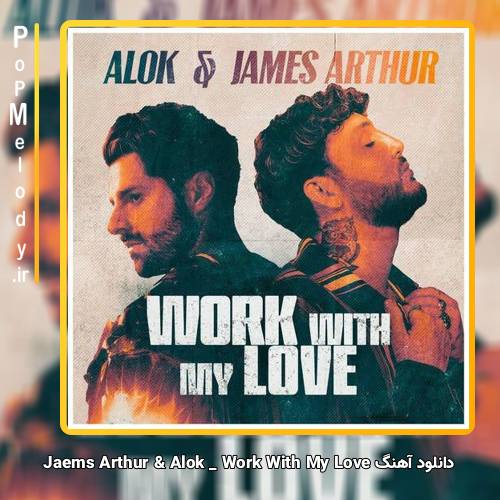 دانلود آهنگ James Arthur Work With My Love